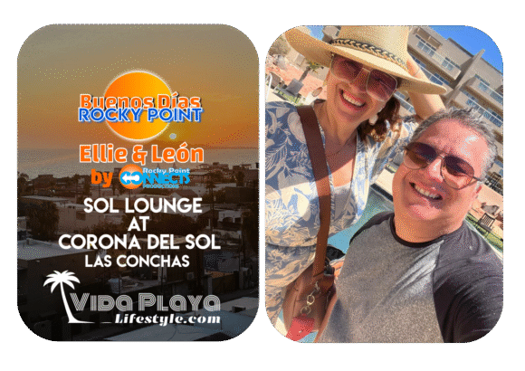 Buenos Días Rocky Point desde Corona del Sol con Ellie & León